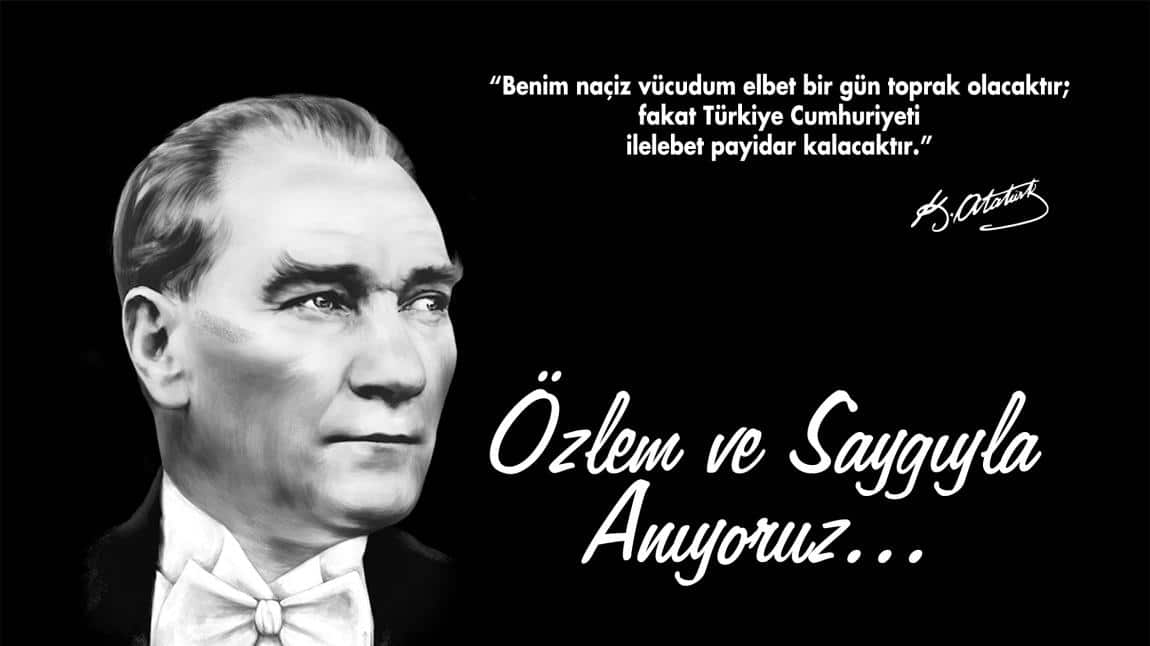 ATA'MIZI SAYGIYLA ANIYORUZ